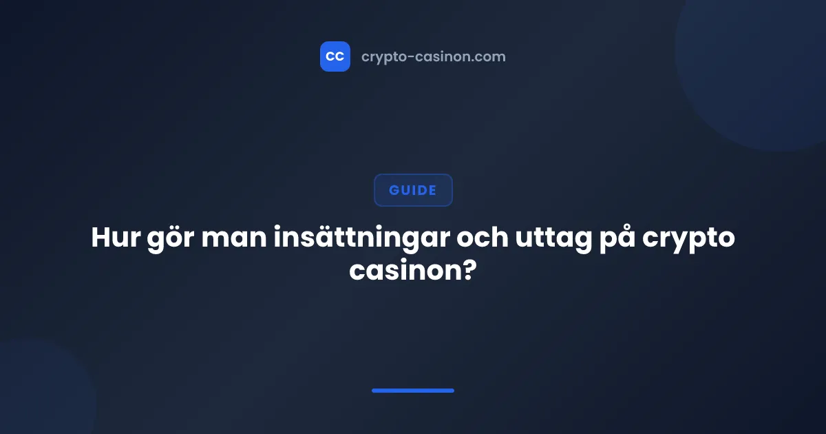 Hur gör man insättningar och uttag på crypto casinon?