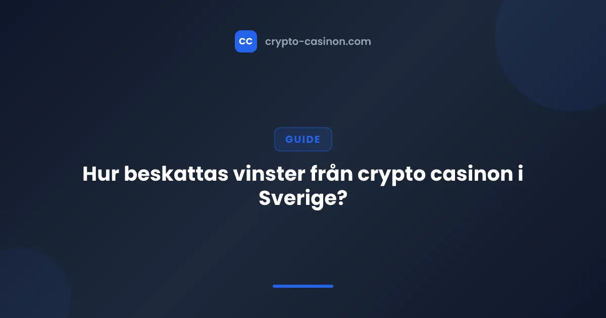 Hur beskattas vinster från crypto casinon i Sverige?